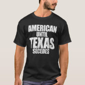 Amerikaans tot Texas afscheidt Trots Texan Texas E T-shirt (Voorkant)