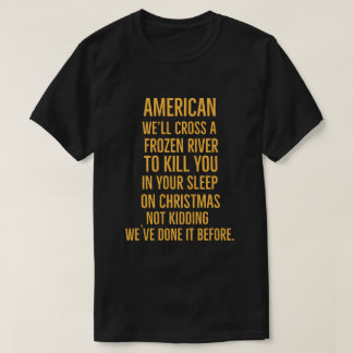 Amerikaans We zullen een bevroren rivier oversteke T-shirt