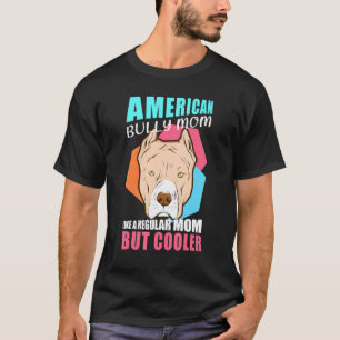 Amerikaanse Bully Mam Dog Owner American Bully T-shirt