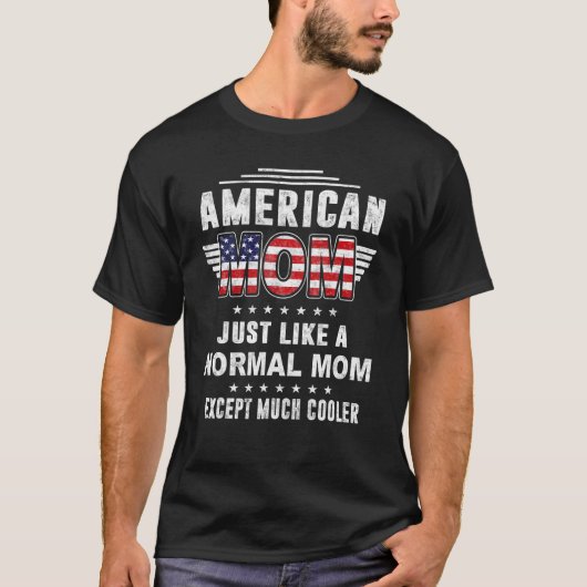 Amerikaanse moeder net als normale moeder behalve  t-shirt (Voorkant)