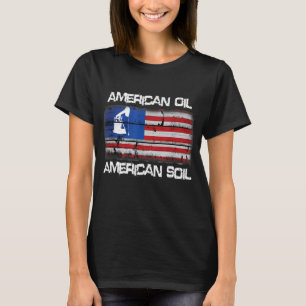 Amerikaanse olie Amerikaanse bodem vlag trots T-shirt