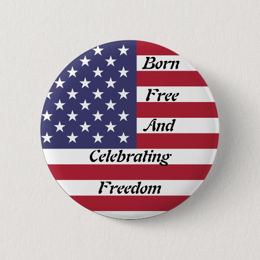 Amerikaanse Onafhankelijkheidsdag : Born Free Ronde Button 5,7 Cm (Voorkant)