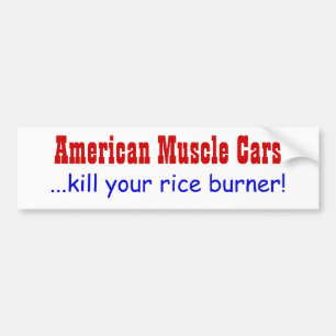 Amerikaanse spieren ...dood je rijstbrander bumpersticker