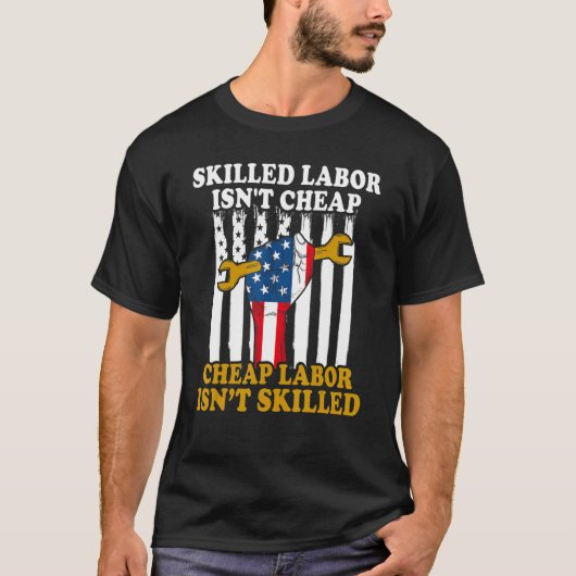 Amerikaanse vlag Skill Labor is geen goedkope arbe T-shirt (Voorkant)