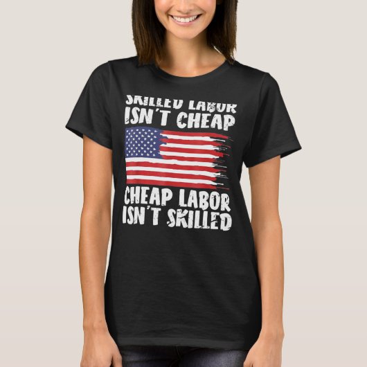 Amerikaanse vlag Skill Labor is geen goedkope arbe T-shirt (Voorkant)