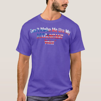 Amerikaanse vlag van accountant Donx27t maakt mij T-shirt