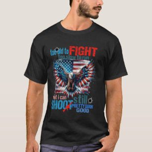 Amerikaanse vlag veteraan te oud om te vechten te t-shirt