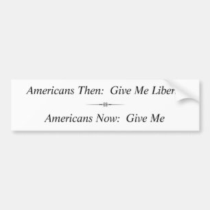 Amerikanen dan:  Geef me vrijheid... Bumpersticker