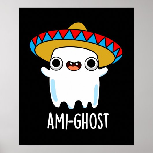 Ami-ghost Grappige Mexicaanse Ghost Pun Dark BG Poster (Voorkant)