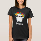 Ami-ghost Grappige Mexicaanse Ghost Pun Dark BG T-shirt (Voorkant)