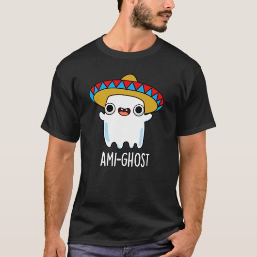 Ami-ghost Grappige Mexicaanse Ghost Pun Dark BG T-shirt (Voorkant)