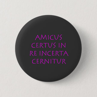 Amicus certus in re incerta cernitur ronde button 5,7 cm
