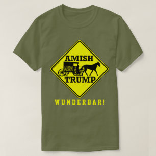 Amish for Trump Political Buggy Sign Wunderbar T-shirt