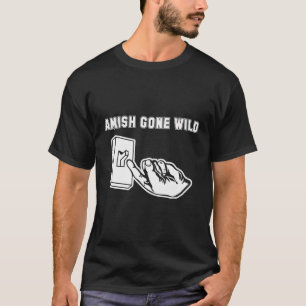 Amish Gone Wild T-Shirt Grappig Gezegde Sarcastisc