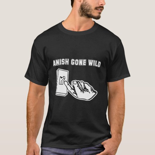 Amish Gone Wild T-Shirt Grappig Gezegde Sarcastisc (Voorkant)