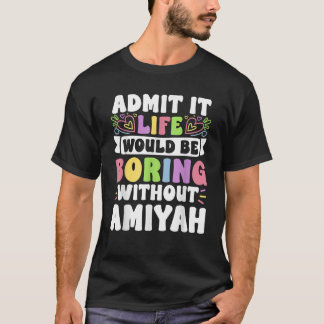 Amiyah gepersonaliseerde naam Funny Gezegde voorna T-shirt