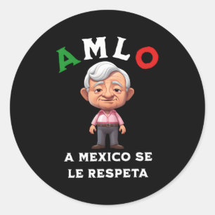 Amlo A Mexico Se Le Respeta Ronde Sticker