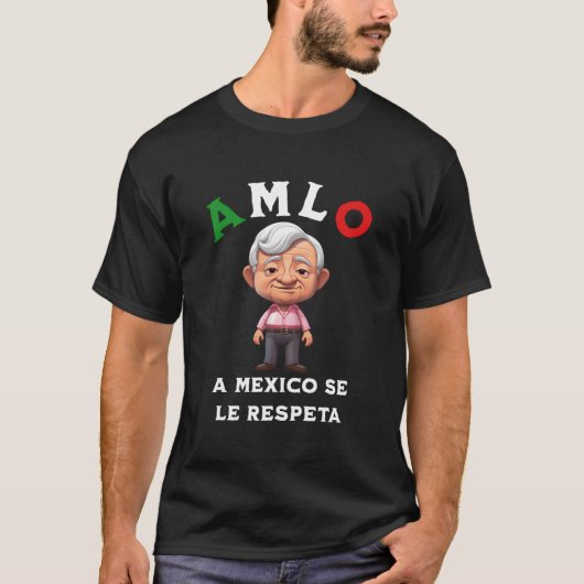Amlo A Mexico Se Le Respeta T-shirt (Voorkant)