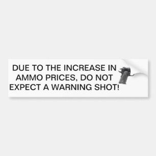 Ammo is duur, bespaar kogels. bumpersticker