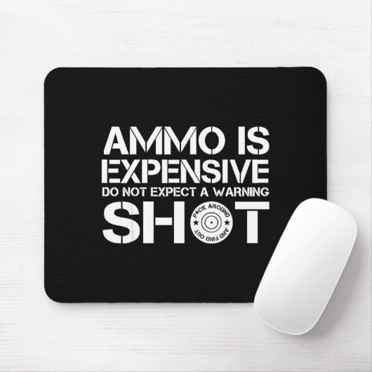 Ammo Is Expensive Do Not Expect A Warning Shot Muismat (Met muis)