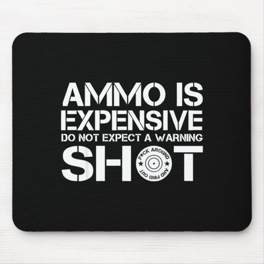 Ammo Is Expensive Do Not Expect A Warning Shot Muismat (Voorkant)