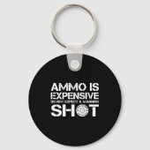Ammo Is Expensive Do Not Expect A Warning Shot Sleutelhanger (Voorkant)