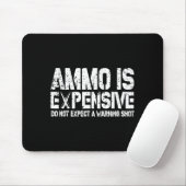 Ammo Is Expensive Do Not Expect A Warning Shot Usa Muismat (Met muis)