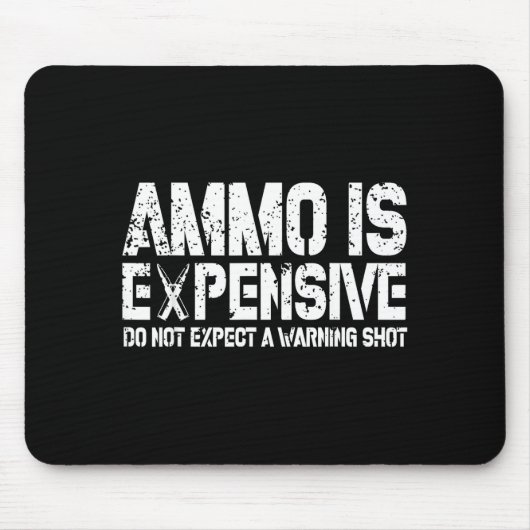 Ammo Is Expensive Do Not Expect A Warning Shot Usa Muismat (Voorkant)