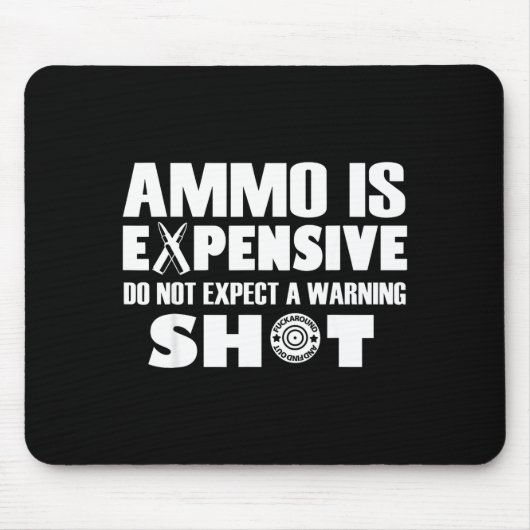 Ammo Is Expensive Don't Expect A Warning Shot Muismat (Voorkant)