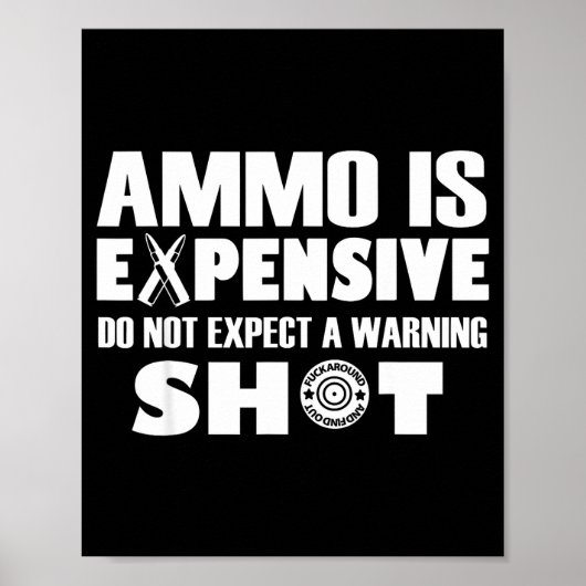 Ammo Is Expensive Don't Expect A Warning Shot  Poster (Voorkant)