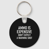 Ammo Is Expensive, Funny, Jokes, Sarcastic Sayings Sleutelhanger (Voorkant)
