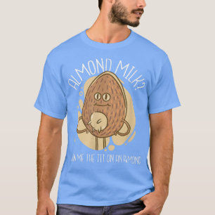 Ammonemelk Funny Milking Nut Character Food Drink T-shirt