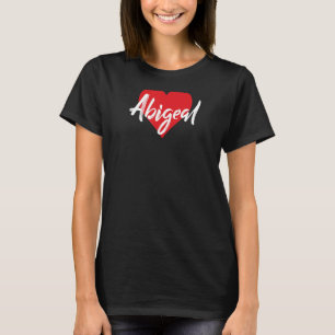 Amo A Abigeal Primer nombre Yo Corazón T-shirt