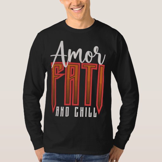 Amor Fati And Chill Latin Phrase Philosophy Langua T-shirt (Voorkant)