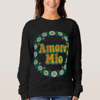 Amore Mio Sweatshirt - Mijn Liefde Italiaanse Spre