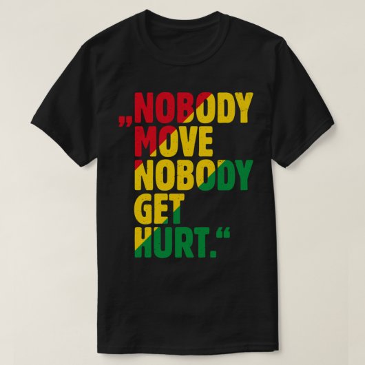 &amp;quot;NOBODY BEWEGT NIBODY KRIJGT HURT.&amp;qu T-shirt (Design voorkant)
