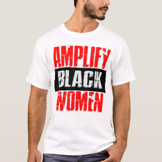 Amplify Black Woman T-shirt
