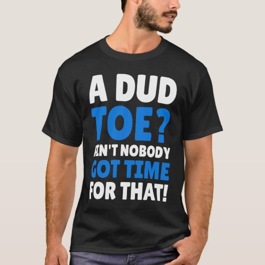Amputated Toes   Dud Toe T-shirt (Voorkant)
