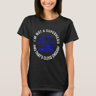 Amputatie Humor Zus Held Been Arm Grappig Herstel T-shirt