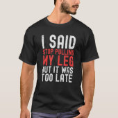 Amputation Surgery Recovery Humor Handicap Leg Arm T-shirt (Voorkant)