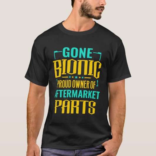 Amputee   Gone Bionic Proud Owner Of Aftermarket P T-shirt (Voorkant)