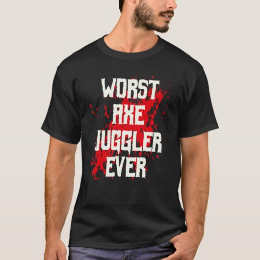 Amputee Hand Arm Amputation Worst Axe Juggler Ever T-shirt (Voorkant)