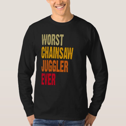 Amputee Hand Arm Amputation Worst Chainsaw Juggler T-shirt (Voorkant)
