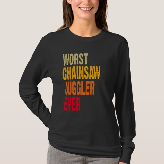 Amputee Hand Arm Amputation Worst Chainsaw Juggler T-shirt (Voorkant)