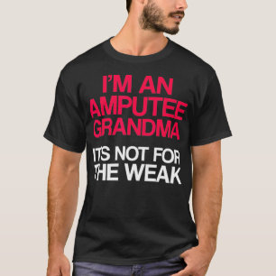 Amputee Humor Grandma Leg Arm Funny Recovery Gifts T-shirt