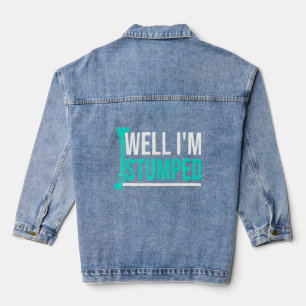 Amputee Humor Stumped been Arm Funny Recovery 1 Denim Jacket