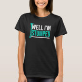 Amputee Humor Stumped been Arm Funny Recovery 3 T-shirt (Voorkant)