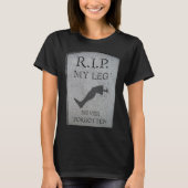 Amputee RIP My Leg Amputation Joke Headstone Humor T-shirt (Voorkant)