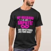 Ampuut Humor Husband Leg Arm Funny Recovery 1 T-shirt (Voorkant)