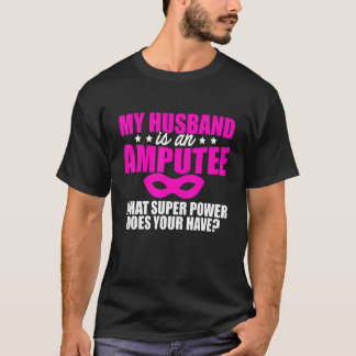 Ampuut Humor Husband Leg Arm Funny Recovery 1 T-shirt